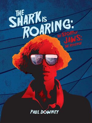 cover image of The Shark is Roaring – the Story of Jaws